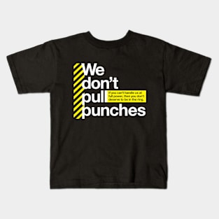 We don't pull punches Kids T-Shirt